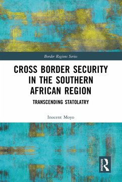Cross Border Security in the Southern African Region (eBook, ePUB) - Moyo, Inocent