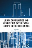 Urban Communities and Memories in East-Central Europe in the Modern Age (eBook, PDF)