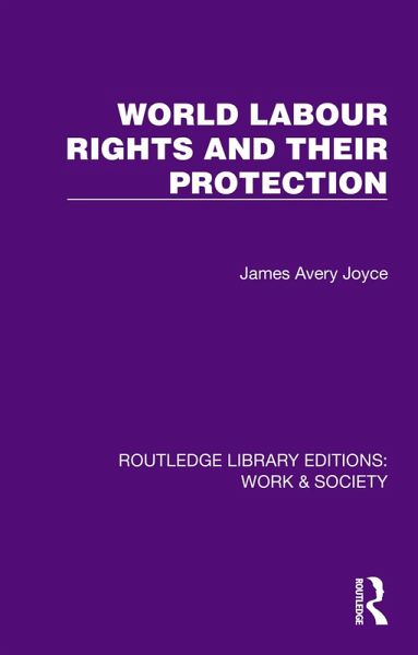World Labour Rights and Their Protection (eBook, PDF) World Labour Rights and Their Protection (eBook, PDF)