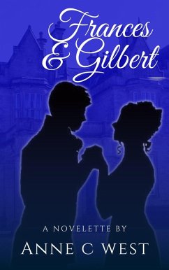 Frances & Gilbert: Sweet Historical Romance (The Unknown Series, #1) (eBook, ePUB) - West, Anne C.