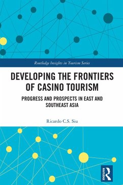 Developing the Frontiers of Casino Tourism (eBook, PDF) - Siu, Ricardo C. S.