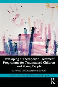 Cover Developing a Therapeutic Treatment Programme for Traumatised Children and Young People (eBook, PDF)