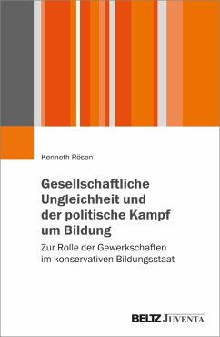 Gesellschaftliche Ungleichheit und der politische Kampf um Bildung (eBook, PDF) - Rösen, Kenneth