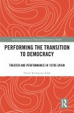 Performing the Transition to Democracy (eBook, PDF) Performing the Transition to Democracy (eBook, PDF)