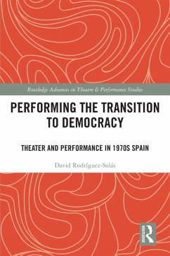 Performing the Transition to Democracy (eBook, PDF) - Rodríguez-Solás, David