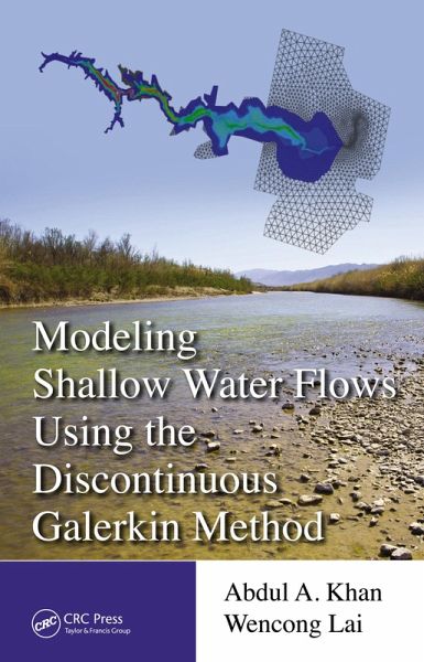 Modeling Shallow Water Flows Using the Discontinuous Galerkin Method (eBook, ePUB) Modeling Shallow Water Flows Using the Discontinuous Galerkin Method (eBook, ePUB)