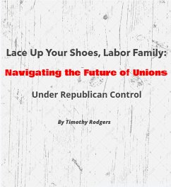 Cover Lace Up Your Shoes, Labor Family: Navigating the Future of Unions Under Republican Control (eBook, ePUB)