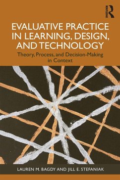 Evaluative Practice in Learning, Design, and Technology (eBook, ePUB) - Bagdy, Lauren M.; Stefaniak, Jill E.