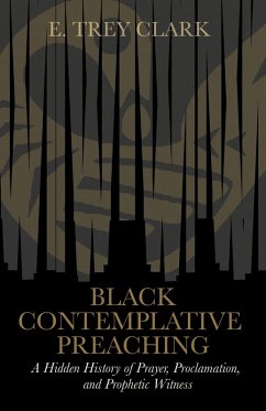 Black Contemplative Preaching (eBook, ePUB) - Clark, E. Trey