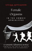 Female Orgasms in the Zombie Apocalypse: A Romantic Adventure Erotica (End-of-days Apocalyptic Erotica) (eBook, ePUB)