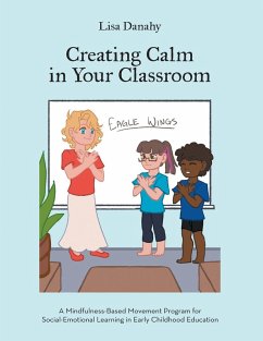 Creating Calm in Your Classroom (eBook, ePUB) - Danahy, Lisa