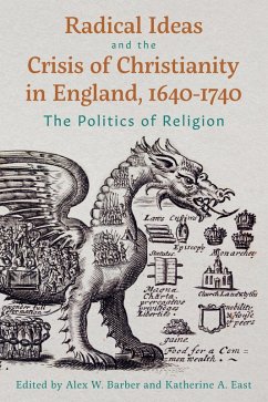 Radical Ideas and the Crisis of Christianity in England, 1640-1740 (eBook, ePUB)