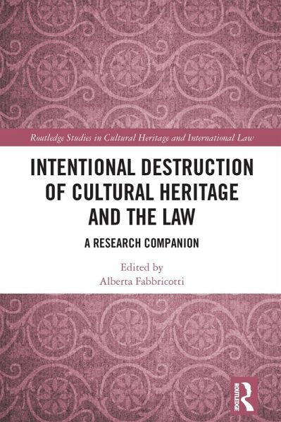 Intentional Destruction of Cultural Heritage and the Law (eBook, ePUB) Intentional Destruction of Cultural Heritage and the Law (eBook, ePUB)