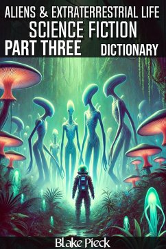 Aliens and Extraterrestrial Life - Science Fiction Part Three Dictionary (Grow Your Vocabulary, #61) (eBook, ePUB) - Pieck, Blake