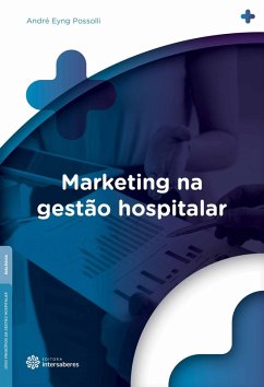 Marketing na gestão hospitalar (eBook, ePUB) - Possolli, André Eyng