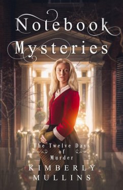 Notebook Mysteries ~ The Twelve Days of Murder (eBook, ePUB) - Mullins, Kimberly