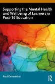 Supporting the Mental Health and Wellbeing of Learners in Post-16 Education (eBook, ePUB) Supporting the Mental Health and Wellbeing of Learners in Post-16 Education (eBook, ePUB)