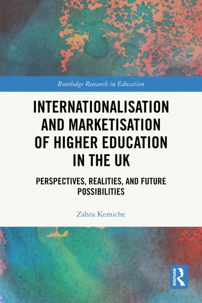Internationalisation and Marketisation of Higher Education in the UK (eBook, ePUB) Internationalisation and Marketisation of Higher Education in the UK (eBook, ePUB)