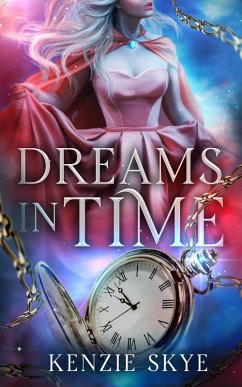 Dreams in Time (Spicy Romantasy Fairy Tales, #1) (eBook, ePUB) - Skye, Kenzie