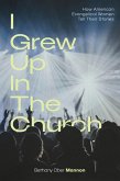 "I Grew Up in the Church" (eBook, ePUB) "I Grew Up in the Church" (eBook, ePUB)