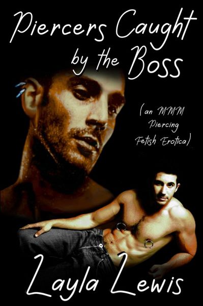 Piercers Caught by the Boss (an MMM Piercing Fetish Erotica) (eBook, ePUB)