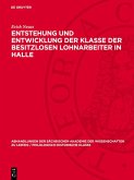 Entstehung und Entwicklung der Klasse der besitzlosen Lohnarbeiter in Halle (eBook, PDF)
