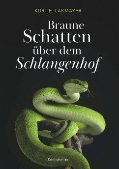 Braune Schatten über dem Schlangenhof (eBook, ePUB) - Lakmayer, Kurt E.