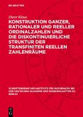 Konstruktion ganzer, rationaler und reeller Ordinalzahlen und die diskontinuierliche Struktur der transfiniten reellen Zahlenräume (eBook, PDF) Konstruktion ganzer, rationaler und reeller Ordinalzahlen und die diskontinuierliche Struktur der transfiniten reellen Zahlenräume (eBook, PDF)