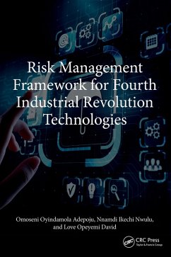 Risk Management Framework for Fourth Industrial Revolution Technologies (eBook, PDF) - Adepoju, Omoseni Oyindamola; Nwulu, Nnamdi Ikechi; David, Love Opeyemi