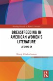 Breastfeeding in American Women's Literature (eBook, ePUB) Breastfeeding in American Women's Literature (eBook, ePUB)