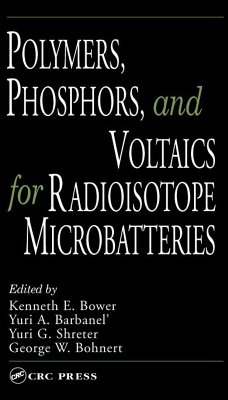 Polymers, Phosphors, and Voltaics for Radioisotope Microbatteries (eBook, ePUB) Cover Polymers, Phosphors, and Voltaics for Radioisotope Microbatteries (eBook, ePUB)