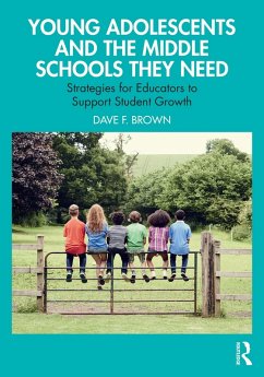 Young Adolescents and the Middle Schools They Need (eBook, PDF) - Brown, Dave F.