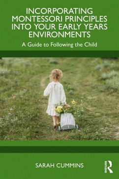 Incorporating Montessori Principles into Your Early Years Environments (eBook, ePUB) - Cummins, Sarah