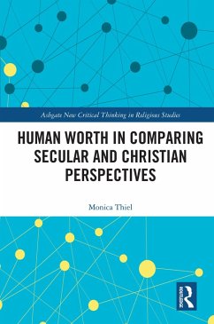 Human Worth in Comparing Secular and Christian Perspectives (eBook, PDF) - Thiel, Monica