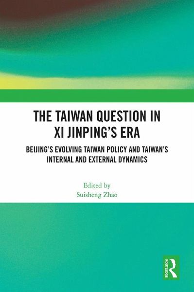 The Taiwan Question in Xi Jinping's Era (eBook, ePUB) The Taiwan Question in Xi Jinping's Era (eBook, ePUB)