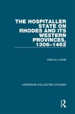 The Hospitaller State on Rhodes and its Western Provinces, 1306-1462 (eBook, ePUB) The Hospitaller State on Rhodes and its Western Provinces, 1306-1462 (eBook, ePUB)