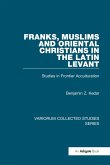 Franks, Muslims and Oriental Christians in the Latin Levant (eBook, ePUB)