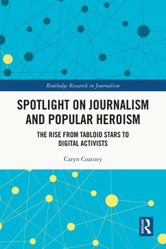 Spotlight on Journalism and Popular Heroism (eBook, PDF) - Coatney, Caryn