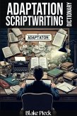 Adaptation Scriptwriting - Scriptwriting Part 1 Dictionary (Grow Your Vocabulary, #61) (eBook, ePUB) Adaptation Scriptwriting - Scriptwriting Part 1 Dictionary (Grow Your Vocabulary, #61) (eBook, ePUB)