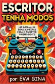 Escritor, tenha modos: Um manual de boas maneiras para o escritor independente (eBook, ePUB)