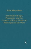 Aristotelian Logic, Platonism, and the Context of Early Medieval Philosophy in the West (eBook, PDF) Aristotelian Logic, Platonism, and the Context of Early Medieval Philosophy in the West (eBook, PDF)