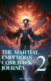 The Martial Emperor's Comeback Journey (eBook, ePUB) The Martial Emperor's Comeback Journey (eBook, ePUB)
