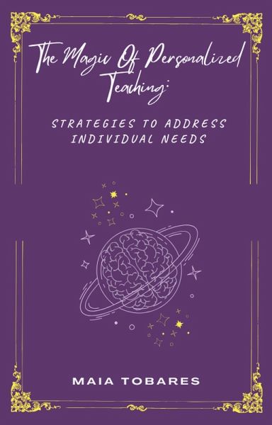 The Magic Of Personalized Teaching: Strategies To Address Individual Needs (eBook, ePUB) The Magic Of Personalized Teaching: Strategies To Address Individual Needs (eBook, ePUB)