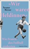 »Wir waren Heldinnen« (eBook, ePUB)