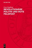 Revolutionäre Politik und Rote Feldpost (eBook, PDF) Revolutionäre Politik und Rote Feldpost (eBook, PDF)