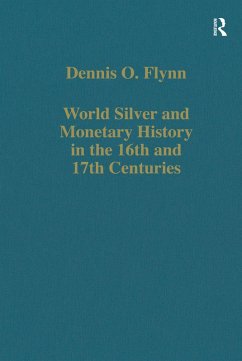 World Silver and Monetary History in the 16th and 17th Centuries (eBook, ePUB) - Flynn, Dennis O.