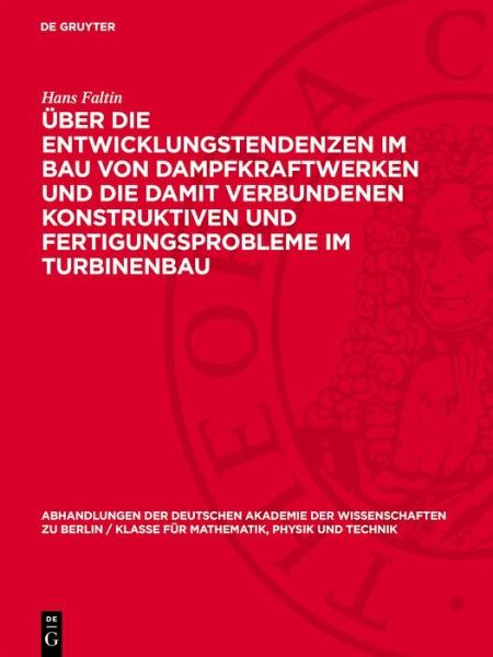 Über die Entwicklungstendenzen im Bau von Dampfkraftwerken und die damit verbundenen konstruktiven und Fertigungsprobleme im Turbinenbau (eBook, PDF) Über die Entwicklungstendenzen im Bau von Dampfkraftwerken und die damit verbundenen konstruktiven und Fertigungsprobleme im Turbinenbau (eBook, PDF)