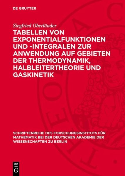 Tabellen von Exponentialfunktionen und -Integralen zur Anwendung auf Gebieten der Thermodynamik, Halbleitertheorie und Gaskinetik (eBook, PDF)