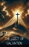 The Cost Of Salvation ("Faith Foundations: A Journey for New Believers", #1) (eBook, ePUB) The Cost Of Salvation ("Faith Foundations: A Journey for New Believers", #1) (eBook, ePUB)