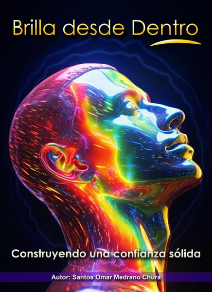 Brilla desde Dentro. Construyendo una confianza sólida (eBook, ePUB) Brilla desde Dentro. Construyendo una confianza sólida (eBook, ePUB)